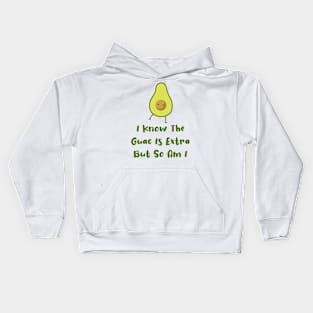 I Know The Guac Is Extra But So Am I Gift Funny Guacamole Kids Hoodie